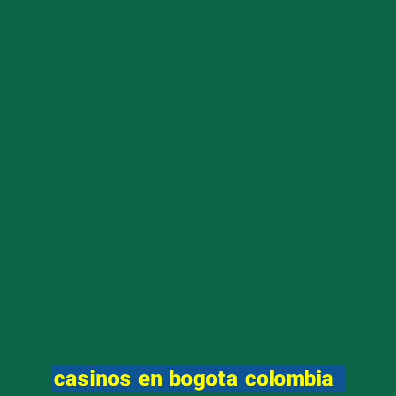 casinos en bogota colombia